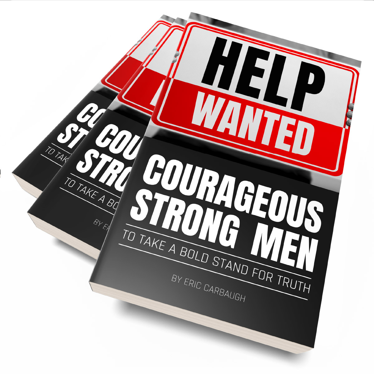 Book - Help Wanted, Courageous & Strong Men... - by Eric Carbaugh